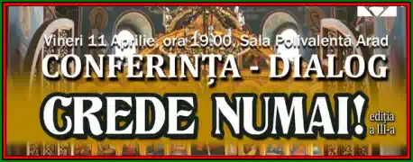 Crede numai! Ediția a III-a 2025 Conferința cu Părintele Constantin Necula Arad