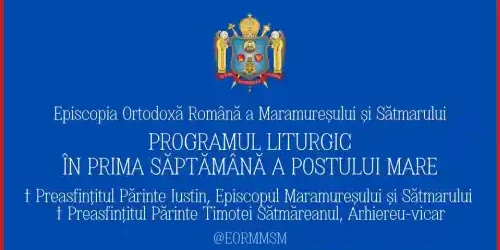 PROGRAMUL LITURGIC AL IERARHILOR EPISCOPIEI ORTODOXE ROMÂNE A MARAMUREȘULUI ȘI SĂTMARULUI ÎN PRIMA SĂPTĂMÂNĂ A POSTULUI PAȘTELUI 2025