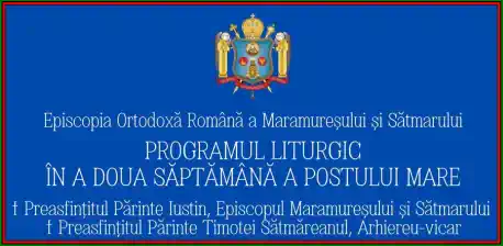 PROGRAMUL LITURGIC al Ierarhilor Episcopiei Maramureșului și Sătmarului 10 - 16 martie 2025