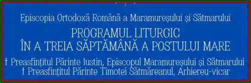 programul liturgic al ierarhilor episcopiei maramureșului și sătmarului în a treia săptămână a postului mare